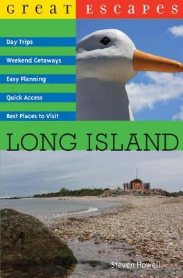 Great Escapes: Long Island by Howell, Steven