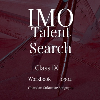 IMO and Talent Search: Workbook 0401 Part I and II by Chandan Sukumar SenGupta