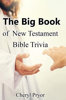 The Big Book of New Testament Bible Trivia by Pryor, Cheryl