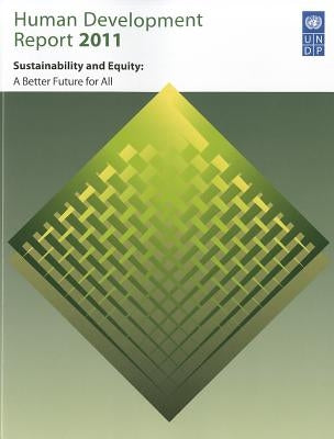 Human Development Report 2011: Sustainability and Equity: Towards a Better Future for All by Programme, United Nations Development