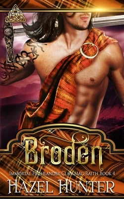 Broden (Immortal Highlander, Clan Mag Raith Book 4): A Scottish Time Travel Romance by Hunter, Hazel