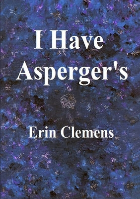 I Have Asperger's by Clemens, Erin