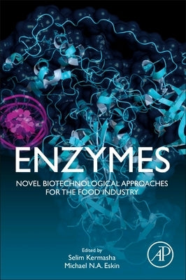 Enzymes: Novel Biotechnological Approaches for the Food Industry by Kermasha, Selim