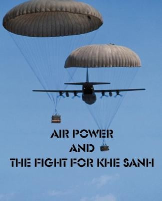 Air Power and the fight for Khe Sanh by Other