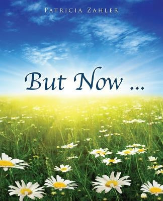 But Now ... by Zahler, Patricia