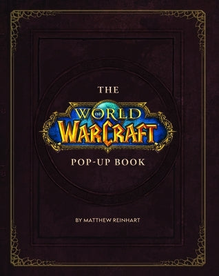 The World of Warcraft Pop-Up Book by Reinhart, Matthew