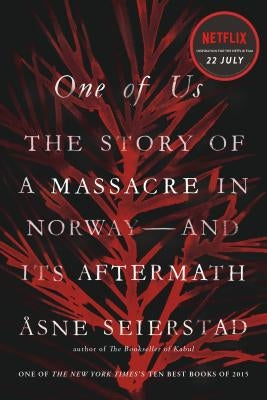 One of Us: The Story of a Massacre in Norway -- And Its Aftermath by Seierstad, Åsne