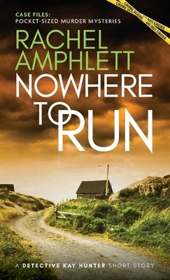 Nowhere to Run: A Detective Kay Hunter short story by Amphlett, Rachel