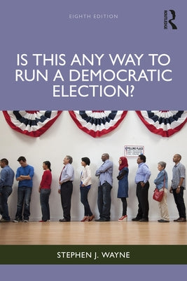 Is This Any Way to Run a Democratic Election? by Wayne, Stephen J.