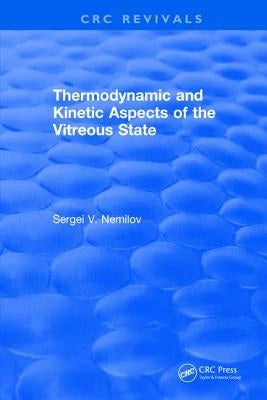 Thermodynamic and Kinetic Aspects of the Vitreous State by Nemilov, S. V.