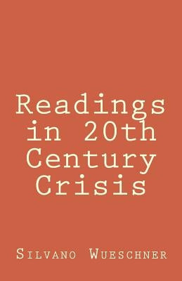 Readings in 20th Century Crisis by Wueschner, Silvano a.