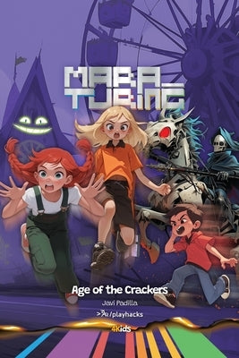 Age of the Crackers: Mara Turing #2 (4Kids Series) by Padilla, Javi