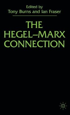 The Hegel-Marx Connection by Burns, T.