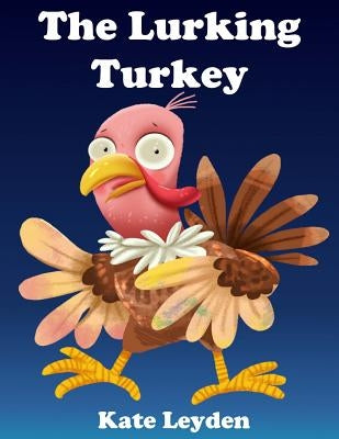 The Lurking Turkey by Leyden, Kate