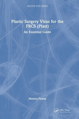 Plastic Surgery Vivas for the FRCS (Plast): An Essential Guide by Fawzy, Monica