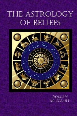 The Astrology of Beliefs by McCleary, Rollan
