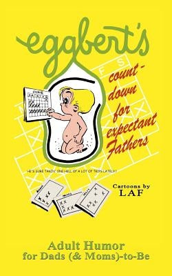 Eggbert's Count-down for Expectant Fathers: From the original published in 1970 by Quelland, Judi