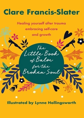 The Little Book of Balm for the Broken Soul by Francis-Slater, Clare