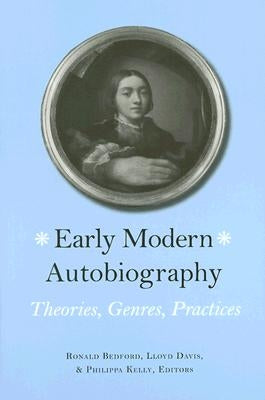 Early Modern Autobiography: Theories, Genres, Practices by Davis, Lloyd