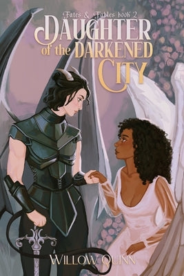 Daughter of The Darkened City: Fates & Fables Book 2 by Quinn, Willow