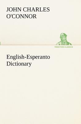 English-Esperanto Dictionary by O'Connor, John Charles