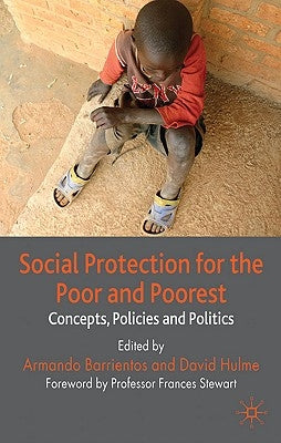 Social Protection for the Poor and Poorest: Concepts, Policies and Politics by Barrientos, A.