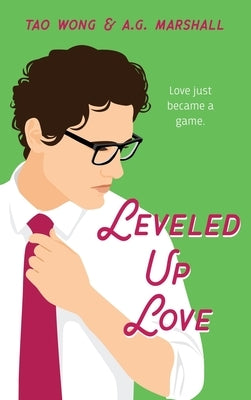 Leveled Up Love: A Gamelit Romantic Comedy by Wong, Tao