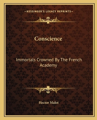 Conscience: Immortals Crowned By The French Academy by Malot, Hector