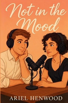 Not in the Mood by Henwood, Ariel