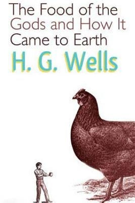 The Food of the Gods and How It Came to Earth by Wells, H. G.