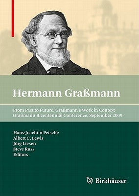 From Past to Future: Graßmann's Work in Context: Graßmann Bicentennial Conference, September 2009 by Petsche, Hans-Joachim