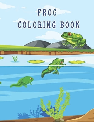frog coloring book: Cute Frog Coloring Pages for Kids with Pages by Zinaoui, Oussama