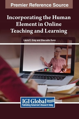 Incorporating the Human Element in Online Teaching and Learning by Gray, Laura E.
