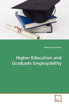 Higher Education and Graduate Employability by Tomlinson, Michael