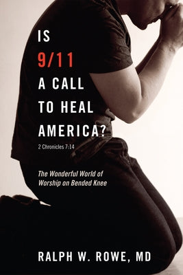 Is 9/11 a Call to Heal America? by Rowe, Ralph W.