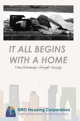 It All Begins With a Home: Transformations Through Housing by Housing Corporation, Sro