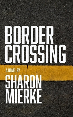 Border Crossing by Mierke, Sharon