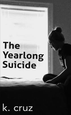 The Yearlong Suicide by Cruz, Karen