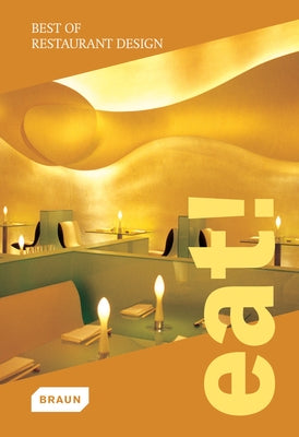 Eat! Best of Restaurant Design by Braun Publishing