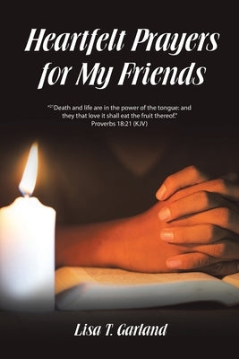 Heartfelt Prayers for My Friends by Garland, Lisa T.