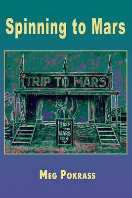 Spinning to Mars by Pokrass, Meg