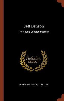 Jeff Benson: The Young Coastguardsman by Ballantyne, Robert Michael