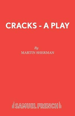Cracks - A Play by Sherman, Martin