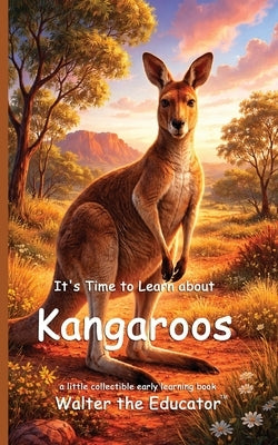 It's Time to Learn about Kangaroos by Walter the Educator