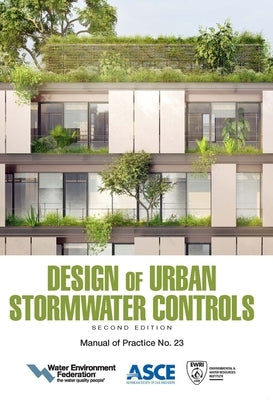 Design of Urban Stormwater Controls: Mop 23 Volume 2 by Federation, Water Environment