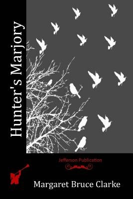 Hunter's Marjory by Clarke, Margaret Bruce