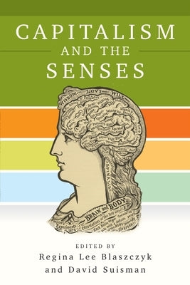 Capitalism and the Senses by Blaszczyk, Regina Lee