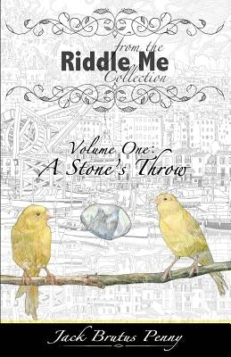 From the Riddle Me Collection Volume One: A Stone's Throw by Penny, Jack Brutus