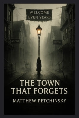 The Town That Forgets by Petchinsky, Matthew