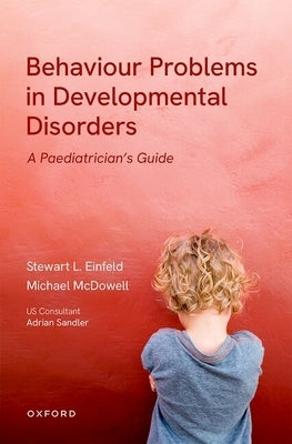 Behavioural Problems in Developmental Disorders: A Paediatrician's Guide by Einfeld, Stewart